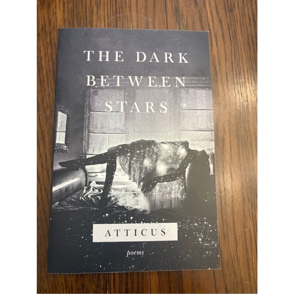 The Dark Between Stars by Atticus - Black & White Poetry Book softcover